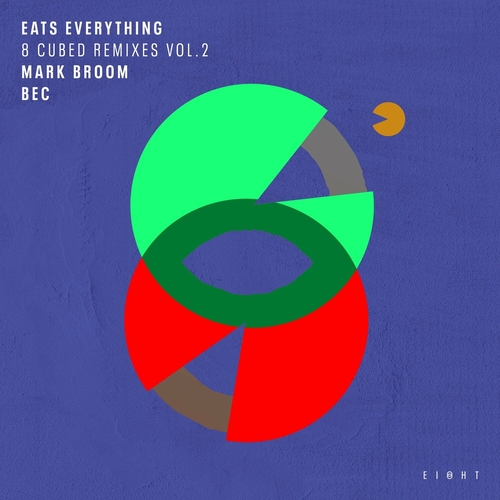 Eats Everything - 8 Cubed Remixes (Vol. 2) (Mark Broom _ BEC Remixes) [EI8HT040]